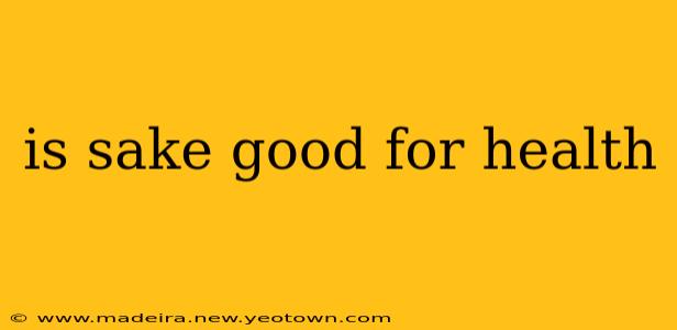 is sake good for health