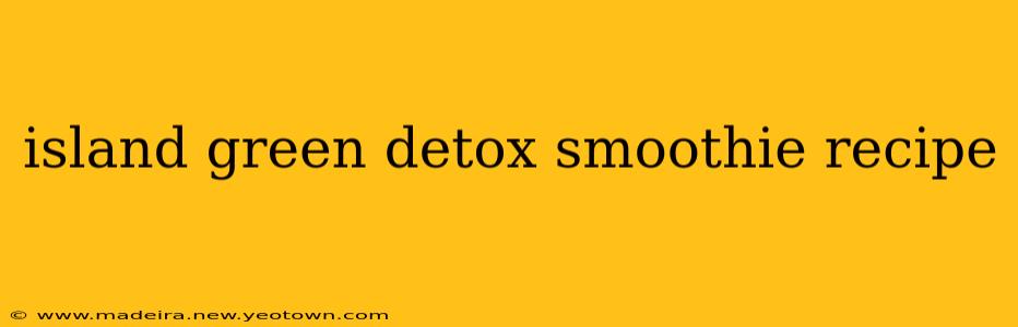 island green detox smoothie recipe
