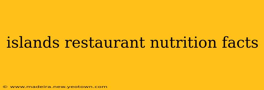 islands restaurant nutrition facts