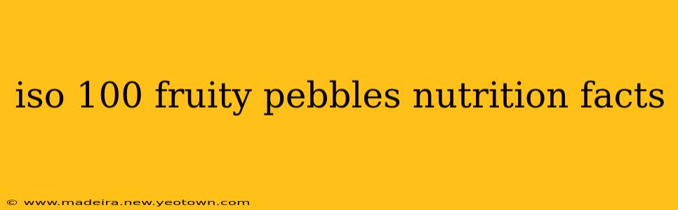 iso 100 fruity pebbles nutrition facts