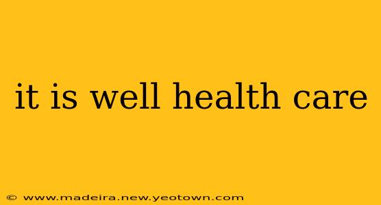 it is well health care