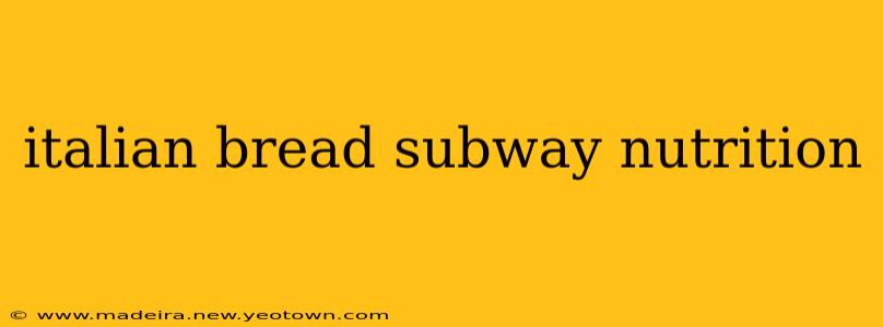 italian bread subway nutrition