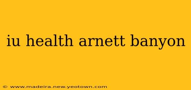 iu health arnett banyon