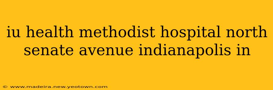 iu health methodist hospital north senate avenue indianapolis in