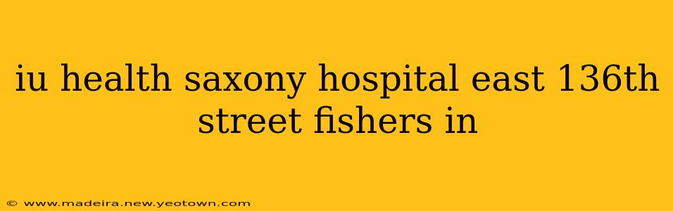 iu health saxony hospital east 136th street fishers in