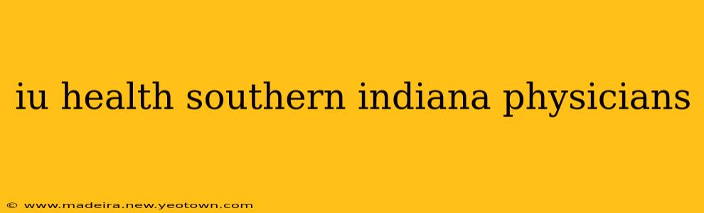 iu health southern indiana physicians