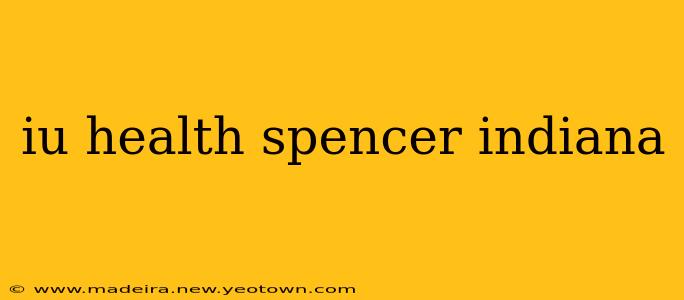 iu health spencer indiana