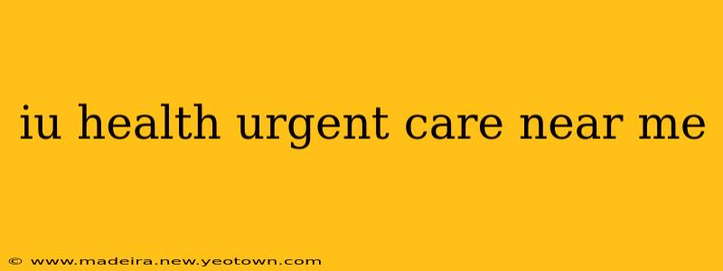 iu health urgent care near me