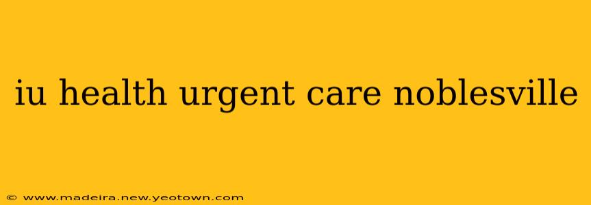 iu health urgent care noblesville