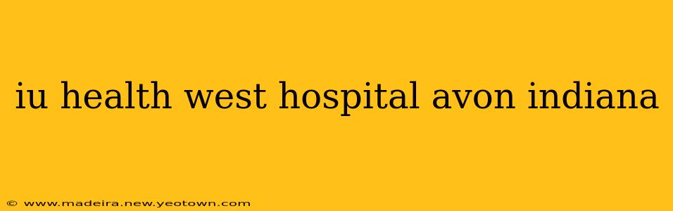 iu health west hospital avon indiana