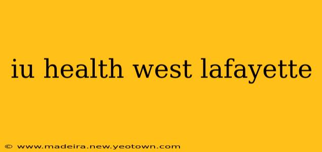 iu health west lafayette