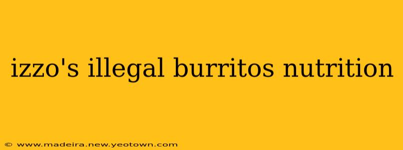 izzo's illegal burritos nutrition
