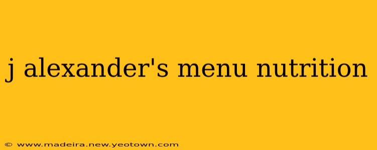j alexander's menu nutrition