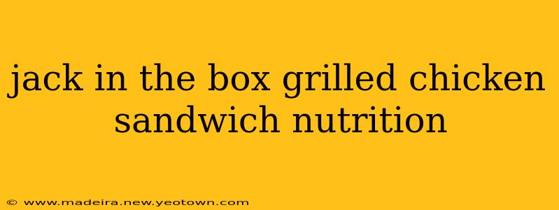 jack in the box grilled chicken sandwich nutrition