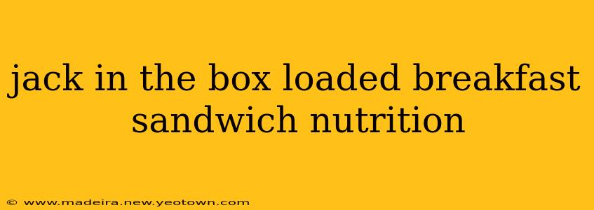 jack in the box loaded breakfast sandwich nutrition