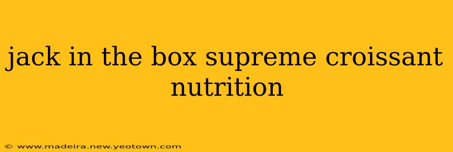 jack in the box supreme croissant nutrition