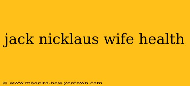 jack nicklaus wife health