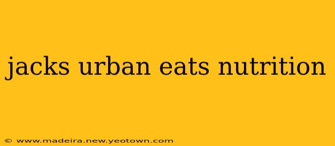 jacks urban eats nutrition