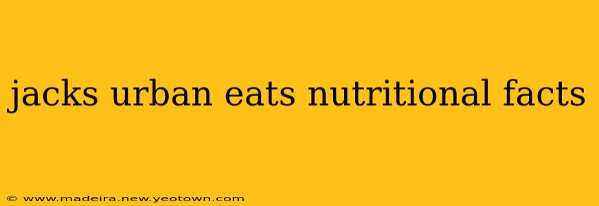 jacks urban eats nutritional facts
