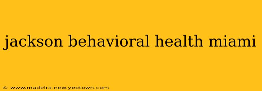 jackson behavioral health miami