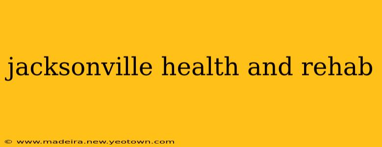 jacksonville health and rehab