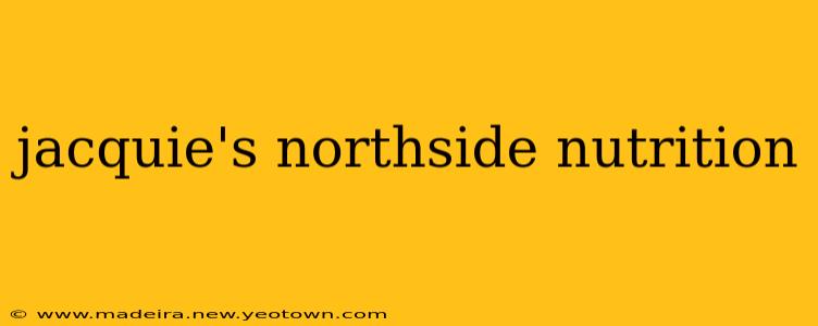 jacquie's northside nutrition