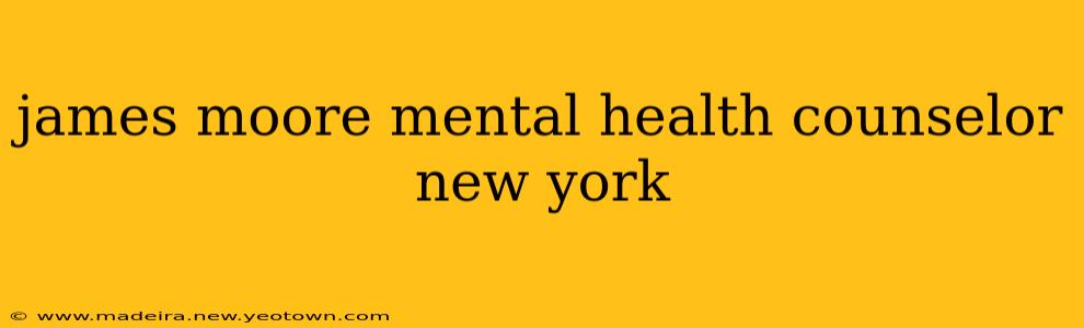 james moore mental health counselor new york