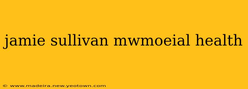 jamie sullivan mwmoeial health