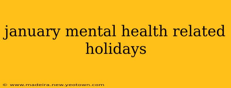 january mental health related holidays