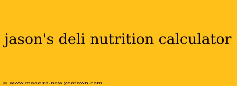 jason's deli nutrition calculator