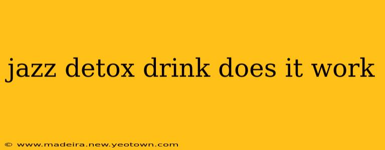 jazz detox drink does it work