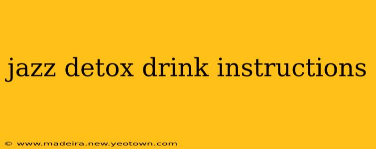 jazz detox drink instructions