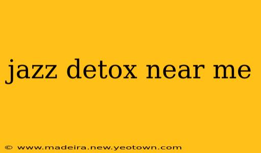 jazz detox near me