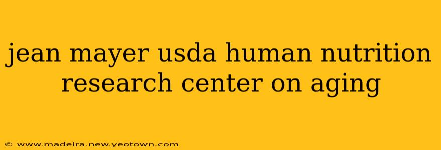 jean mayer usda human nutrition research center on aging