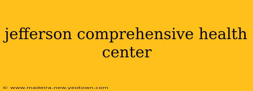 jefferson comprehensive health center