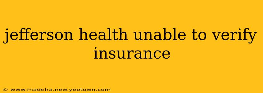 jefferson health unable to verify insurance