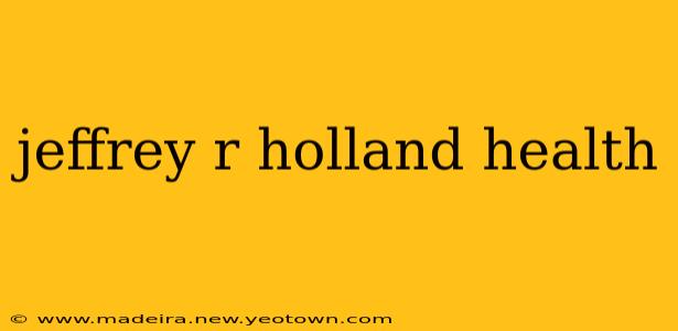 jeffrey r holland health