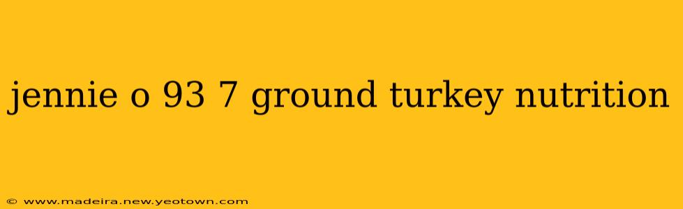 jennie o 93 7 ground turkey nutrition