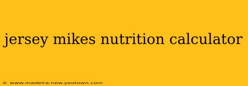 jersey mikes nutrition calculator