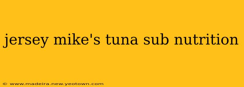 jersey mike's tuna sub nutrition