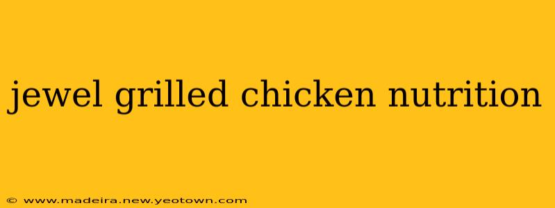 jewel grilled chicken nutrition