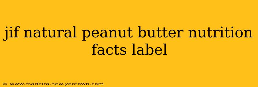 jif natural peanut butter nutrition facts label