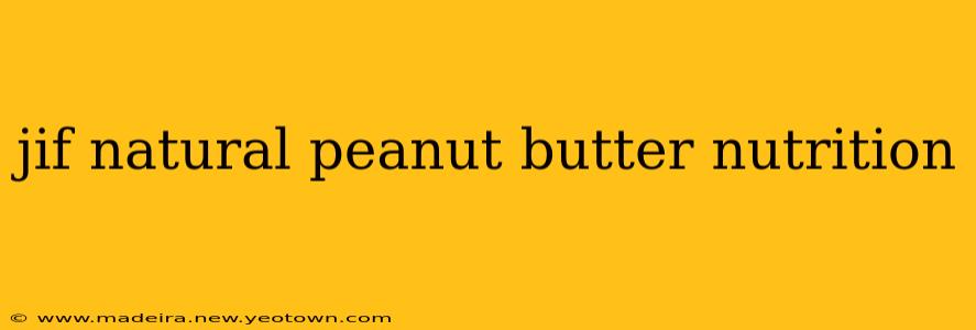 jif natural peanut butter nutrition