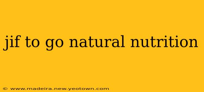 jif to go natural nutrition