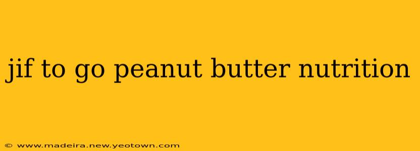 jif to go peanut butter nutrition