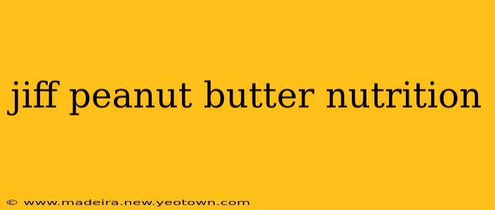 jiff peanut butter nutrition