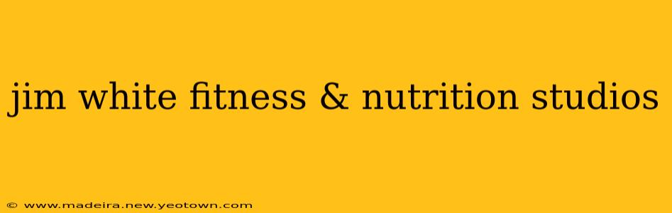 jim white fitness & nutrition studios