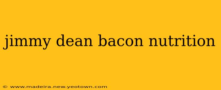 jimmy dean bacon nutrition