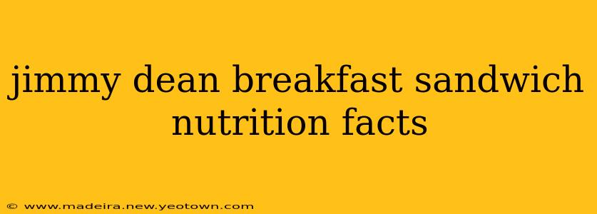jimmy dean breakfast sandwich nutrition facts
