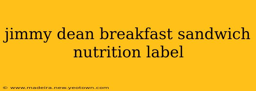 jimmy dean breakfast sandwich nutrition label